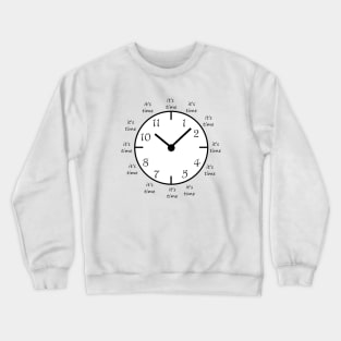 It's time Crewneck Sweatshirt